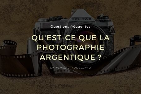 Qu'est-ce que la photographie argentique ?